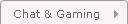 Chat & Gaming